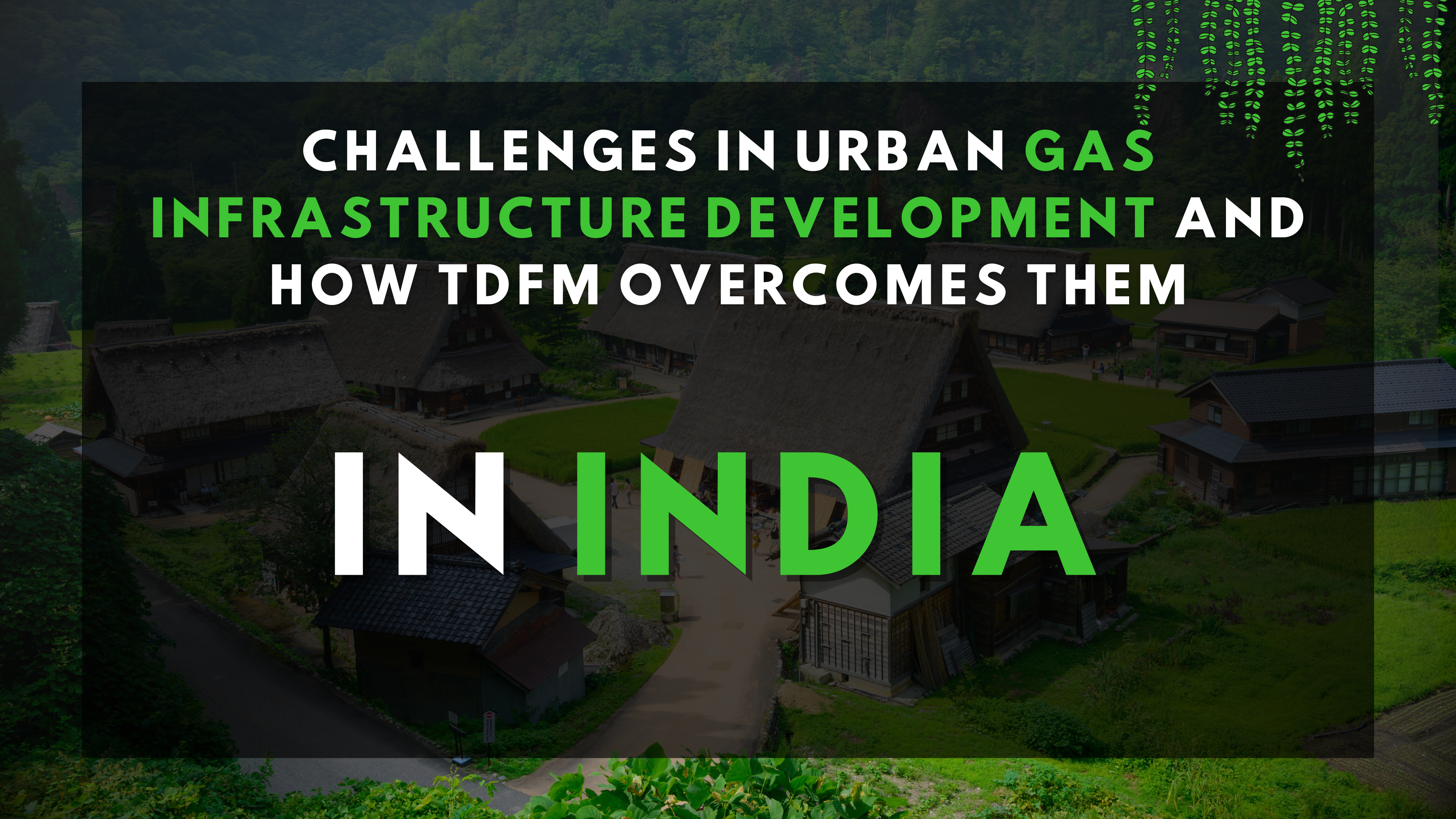Urban Gas Infrastructure Challenges & TDFM’s Smart Solutions (2025)